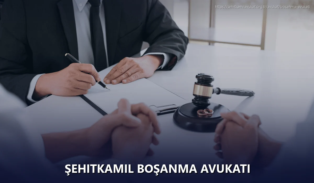 Şehitkamil Boşanma Avukatı