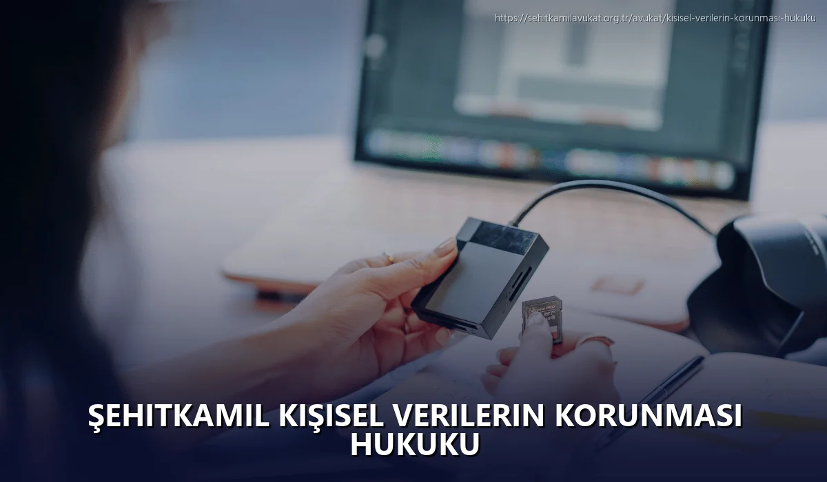 Şehitkamil Kişisel Verilerin Korunması Hukuku